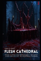 Flesh Cathedral - The Rite of Eternal Flesh: 3 B0FNMX8V4Q Book Cover