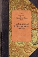 The Supernatural in Relation to the Natural 134658592X Book Cover