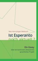 Ist Esperanto noch aktuell ?: Ein Essay über ein kontrovers diskutiertes sprachliches Projekt 3749408548 Book Cover