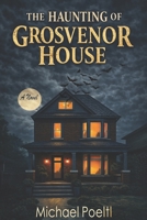 The Haunting of Grosvenor House 0995288550 Book Cover