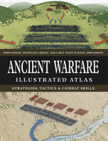 Ancient Warfare Illustrated Atlas: Strategies, Tactics & Combat Skills 1838866493 Book Cover
