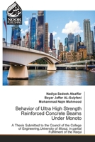 Behavior of Ultra High Strength Reinforced Concrete Beams Under Monoto 6202791632 Book Cover