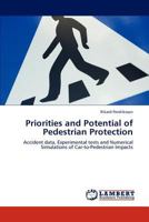 Priorities and Potential of Pedestrian Protection: Accident data, Experimental tests and Numerical Simulations of Car-to-Pedestrian Impacts 3845477717 Book Cover