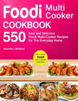 Foodi Multi-Cooker Cookbook: Top 550 Easy and Delicious Foodi Multi-Cooker Recipes for The Everyday Home B084Z1Q9CV Book Cover