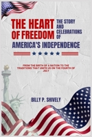 The Heart of Freedom: The Story and Celebrations of America's Independence: From the Birth of a Nation to the Traditions that Unite Us on the Fourth of July B0FDR8H172 Book Cover