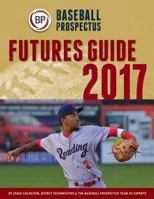Baseball Prospectus Futures Guide 2017 1547216654 Book Cover