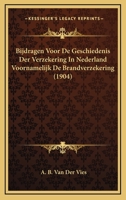 Bijdragen Voor De Geschiedenis Der Verzekering In Nederland Voornamelijk De Brandverzekering (1904) 1167488040 Book Cover