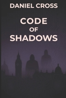 Code of Shadows: A High-Tech Thriller of Manipulation and Cybersecurity B0FR3FNPHD Book Cover