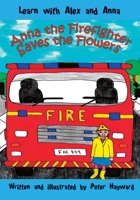 Anna the Firefighter Saves the Flowers B096XNQ5KY Book Cover
