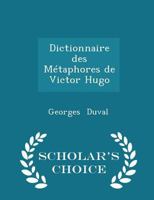 Dictionnaire Des Métaphores de Victor Hugo 1296271250 Book Cover