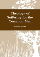 Theology of Suffering for the Common Man 130434021X Book Cover