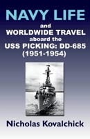 Navy Life and Wordwide Travel on the USS Picking (DD-685) 1951-1954 1543986587 Book Cover