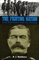 The Fighting Nation: Lord Kitchener and His Armies 0850523893 Book Cover