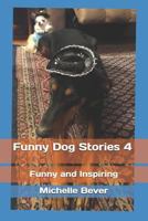 Funny Dog Stories 4: Funny and Inspiring 1795350962 Book Cover