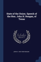 State of the Union. Speech of the Hon. John H. Reagan, of Texas 1376660237 Book Cover