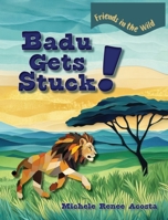 Badu Gets Stuck!: A Cozy Animal Story for Kids about Friendship Power, Helping Others, and Taking Turns (Friends in the Wild) B0FG5S5LL2 Book Cover