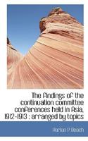 The Findings of the Continuation Committee Conferences Held in Asia, 1912-1913 Arranged by Topics 111371977X Book Cover