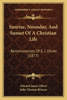 Sunrise, Noonday, and Sunset of a Christian Life 0469259833 Book Cover