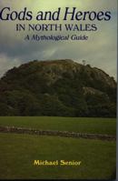 Gods and Heroes in North Wales: A Mythological Guide 086381249X Book Cover