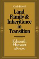 Land, Family and Inheritance in Transition: Kibworth Harcourt 1280-1700 0521142512 Book Cover