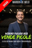 Menino parado não vende picolé: A Arte de Vender com Ação e Determinação B0FWB8D8CC Book Cover