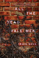 All the Dead Yale Men: A Novel 1582438285 Book Cover