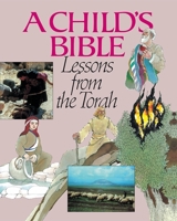 Child's Bible: Lessons from the Torah 0874414660 Book Cover