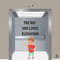 The Boy Who Loves Elevators B0CQX43BSC Book Cover