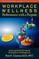 Workplace Wellness: Performance with a Purpose: Achieving Health Dividends for Employers and Employees 0615536506 Book Cover