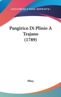Pangirico Di Plinio A Trajano (1789) 1166286282 Book Cover