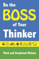 Be the Boss of Your Thinker 1738313700 Book Cover