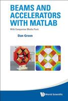 Beams and Accelerators with MATLAB 9813237465 Book Cover