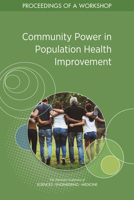 Community Power in Population Health Improvement: Proceedings of a Workshop 030909349X Book Cover