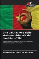 Una valutazione dello stato nutrizionale dei bambini sfollati: Dalle regioni del sud e del nord-ovest a seguito delle crisi anglofone in Camerun 6206223086 Book Cover