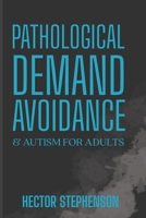 Pathological Demand Avoidance & Autism for Adults: Understanding, Supporting, and Thriving With the PDA Profile B0FS1J1Y2J Book Cover