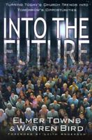 Into the Future: Turning Today's Church Trends into Tomorrow's Opportunities 0800757254 Book Cover