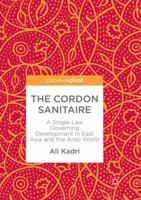 The Cordon Sanitaire: A Single Law Governing Development in East Asia and the Arab World 9811048215 Book Cover