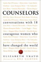 The Counselors: Conversations With 18 Courageous Women Who Have Changed the World 0762412151 Book Cover