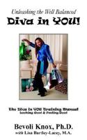 Unleashing the Well Balanced Diva in YOU!: The Diva in YOU Training MAnual-Looking Good & Feeling Good 1418494585 Book Cover
