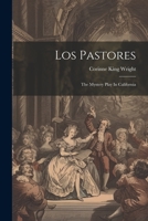 Los Pastores: The Mystery Play In California 1022281631 Book Cover