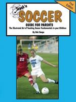 Teach'n Soccer Guide for Parents: The Illustrated Art of Teaching Soccer Fundamentals to Your Children 0970582730 Book Cover