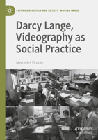 Darcy Lange, Videography as Social Practice (Experimental Film and Artists’ Moving Image) 303136905X Book Cover