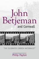 John Betjeman and Cornwall: 'The Celebrated Cornish Nationalist' 0859898482 Book Cover