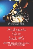 Alphabets Quiz Book #2: 2020 MJ Basketball Docuseries Superfan Challenge B08BTZ2GMR Book Cover