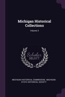 Michigan Historical Collections; Volume 3 1377218279 Book Cover