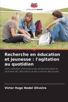 Recherche en éducation et jeunesse: l'agitation au quotidien (French Edition) 6207489713 Book Cover