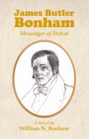 James Butler Bonham: Messenger of Defeat 1880292874 Book Cover