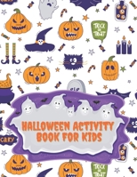 Halloween Activity Book For Kids: A Fun Counting & Matching Games & Wordsearch & Soduko & Mazes Puzzles & Coloring Pages For children Age 4-12: Dot to B08L1S3WZP Book Cover
