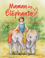 Maman des éléphants: L'histoire de Daphne Sheldrick 1965873073 Book Cover