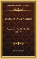 Histoire D'Un Annexa(c) Souvenirs de 1870-1871 2011778980 Book Cover